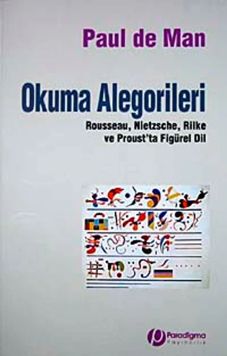 Okuma Alegorileri Rousseau Nietzsche Rilke ve Prous'ta Figürel Dil