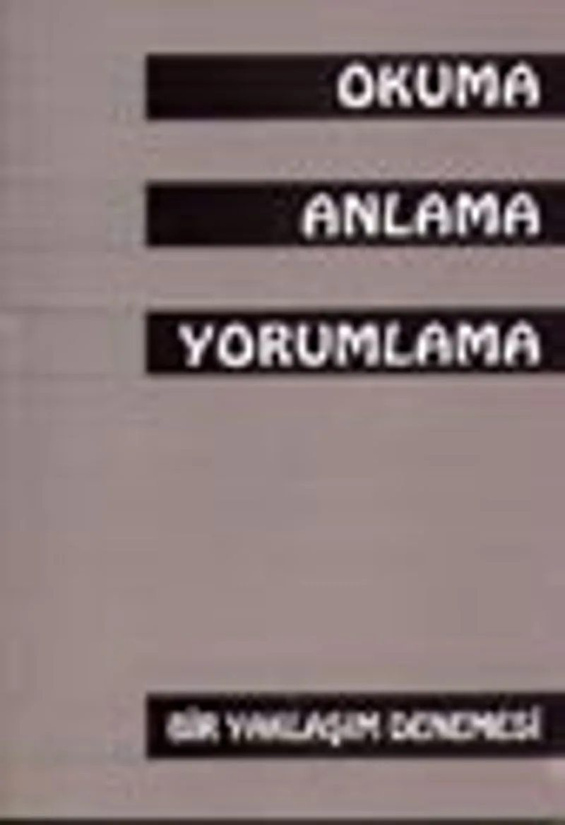 Okuma Anlama Yorumlama(Bir Yaklaşım Denemesi)