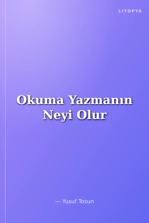 Okuma Yazmanın Neyi Olur
