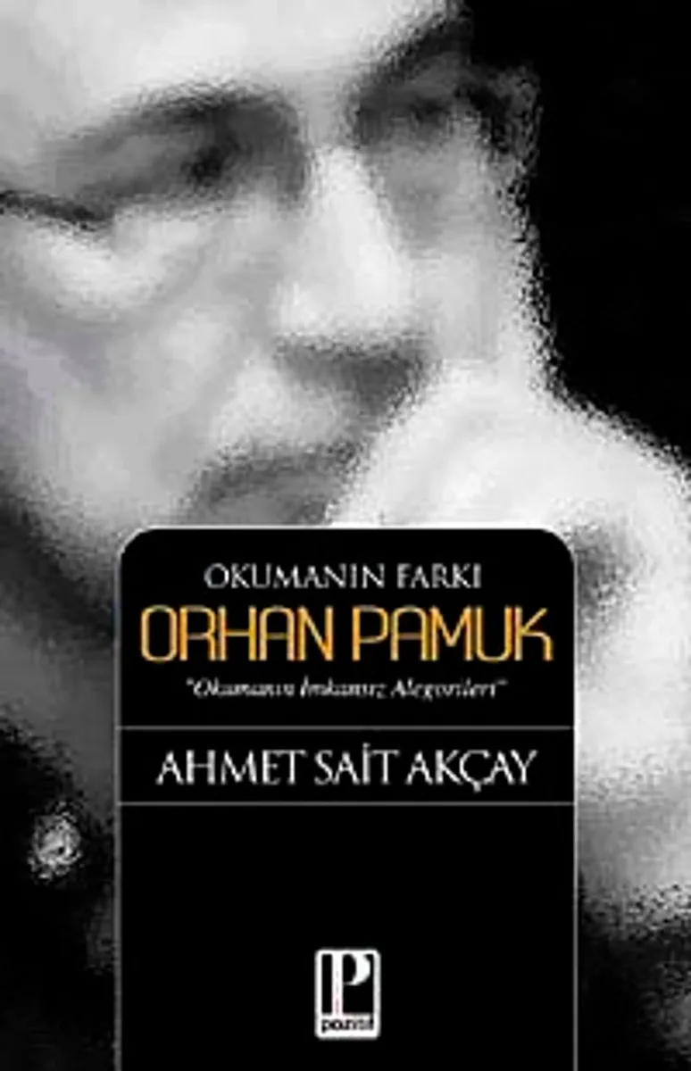 Okumanın Farkı Orhan Pamuk Okumanın İmkansız Alegorileri