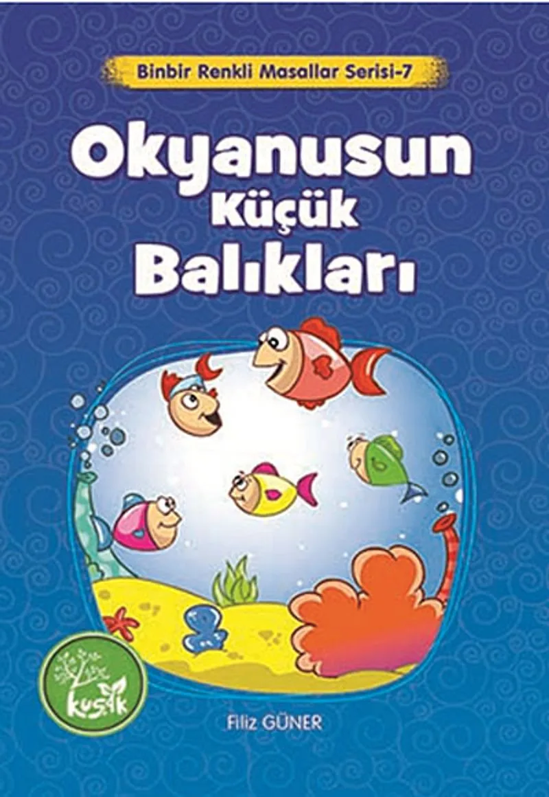 Okyanusun Küçük Balıkları / Binbir Renkli Masallar Serisi -7