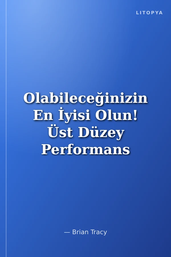 Olabileceğinizin En İyisi Olun! Üst Düzey Performans