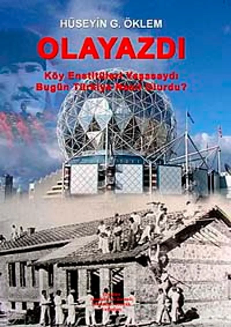 Olayazdı Köy Enstitüleri Yaşasaydı Bugün Türkiye Nasıl Olurdu?