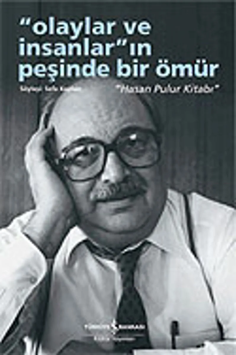 Olaylar ve İnsanlar'ın Peşinde Bir Ömür / Hasan Pulur Kitabı