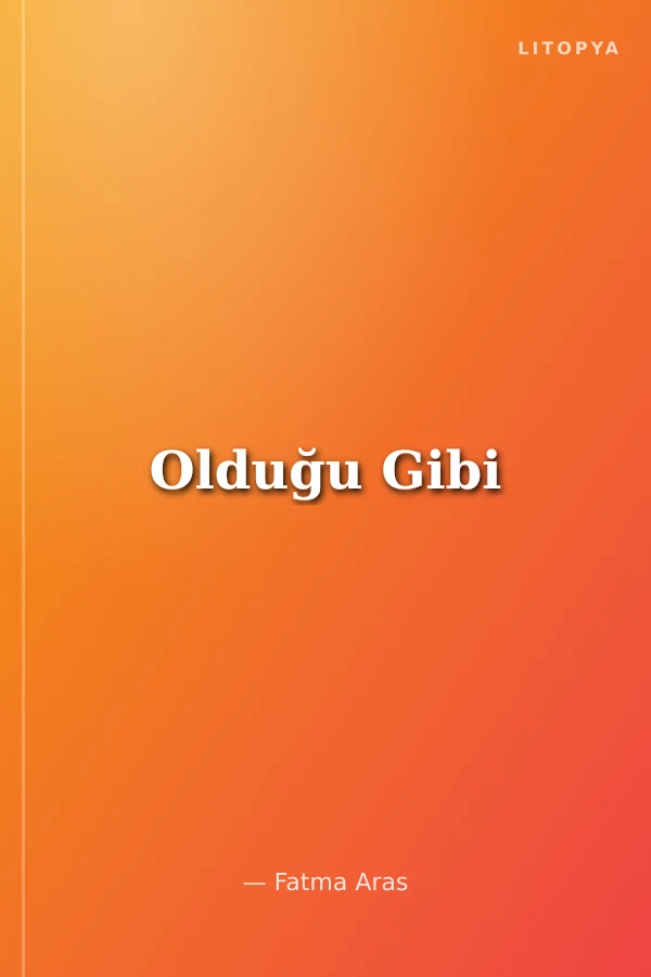 Olduğu Gibi