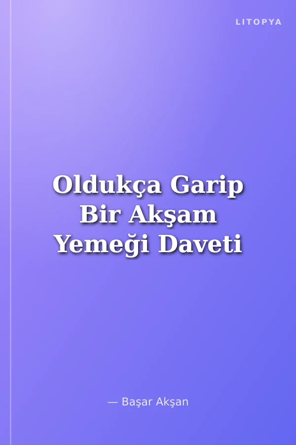 Oldukça Garip Bir Akşam Yemeği Daveti