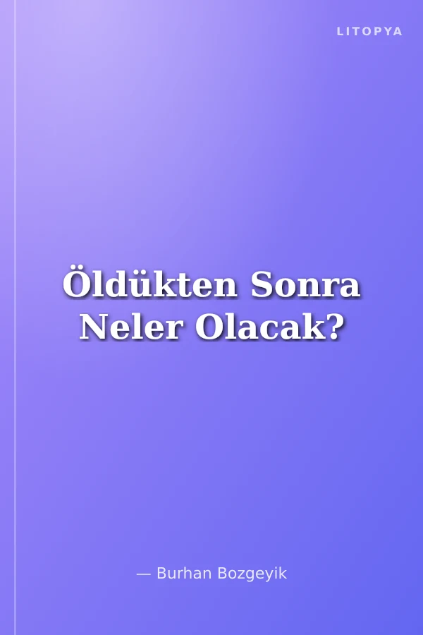 Öldükten Sonra Neler Olacak?