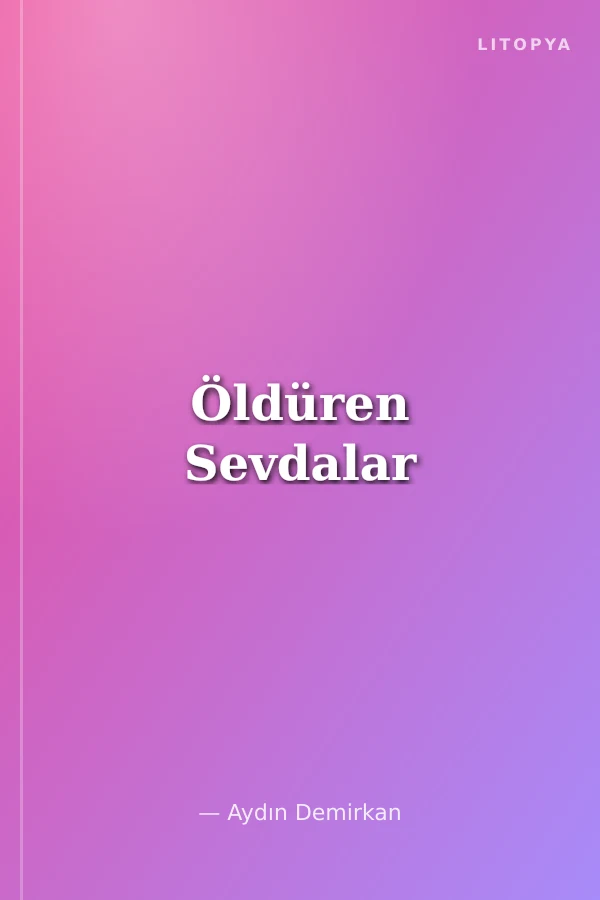 Öldüren Sevdalar