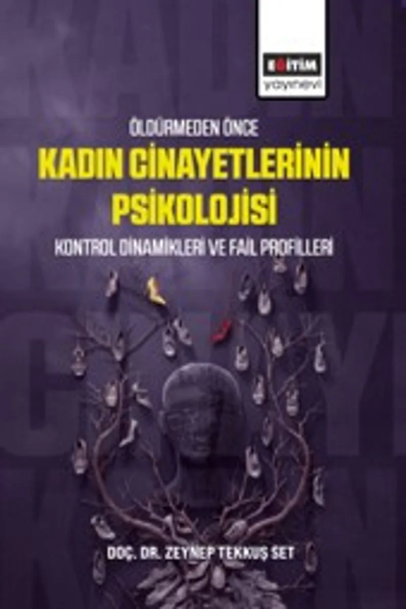 Öldürmeden Önce Kadın Cinayetlerinin Psikolojisi Kontrol Dinamikleri ve Fail Profilleri