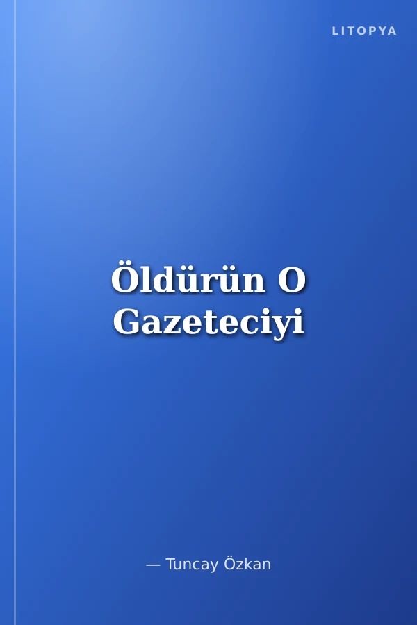 Öldürün O Gazeteciyi
