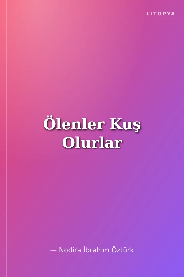 Ölenler Kuş Olurlar