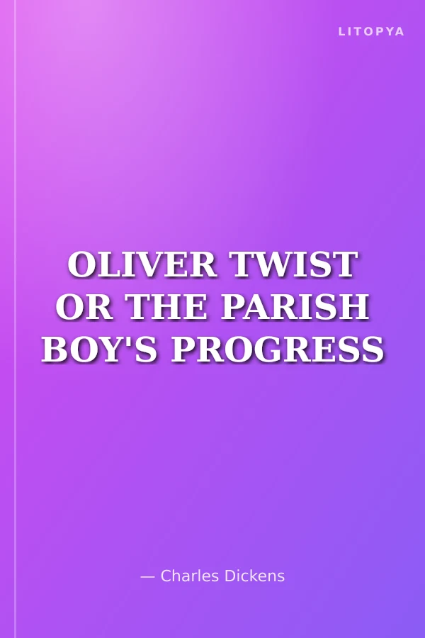 OLIVER TWIST OR THE PARISH BOY'S PROGRESS