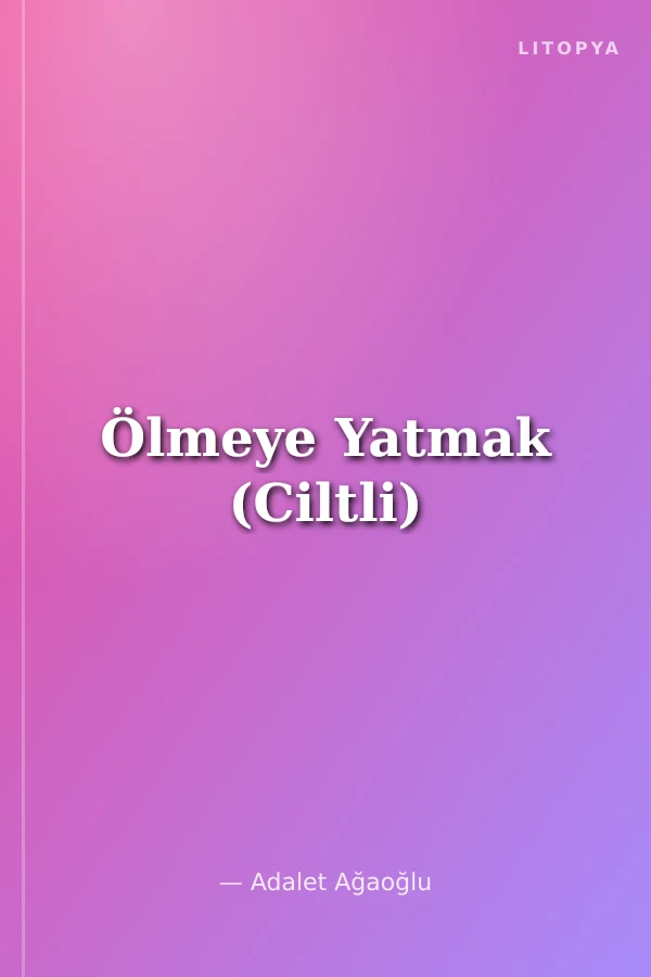Ölmeye Yatmak (Ciltli)