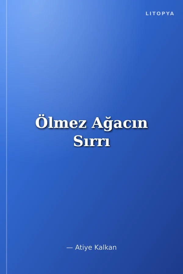 Ölmez Ağacın Sırrı