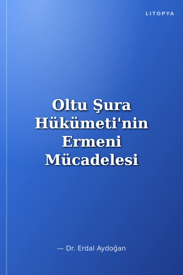 Oltu Şura Hükümeti'nin Ermeni Mücadelesi