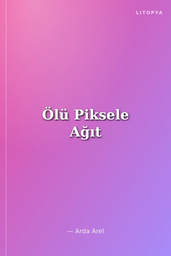 Ölü Piksele Ağıt