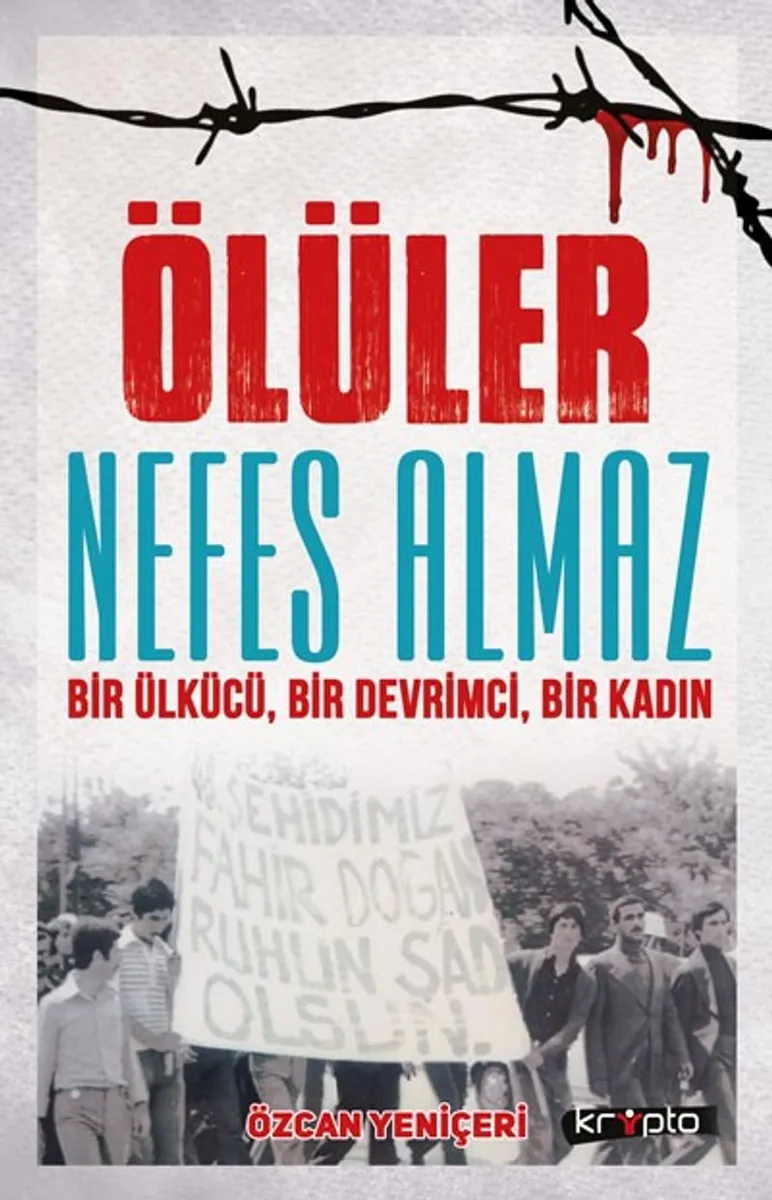 Ölüler Nefes Almaz Bir Ülkücü, Bir Devrimci, Bir Kadın