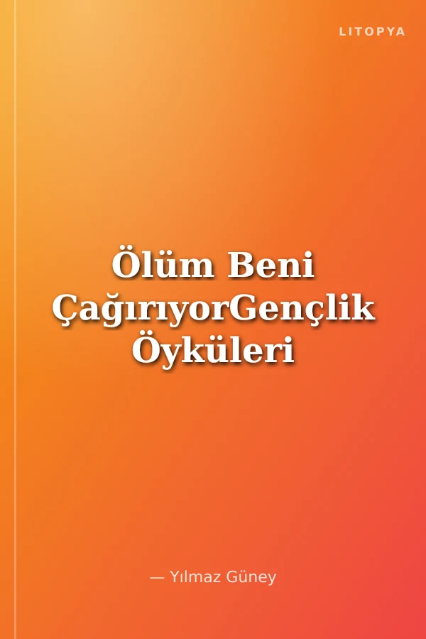 Ölüm Beni ÇağırıyorGençlik Öyküleri