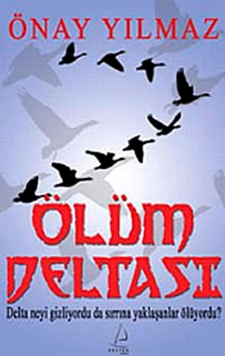 Ölüm Deltası Delta Neyi Gizliyordu Sırrına Yaklaşanlar Ölüyordu?