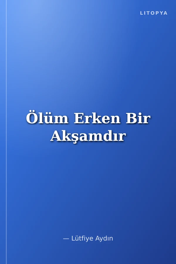 Ölüm Erken Bir Akşamdır