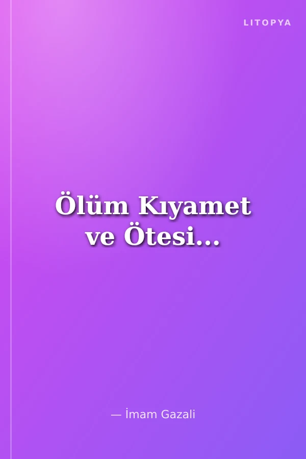 Ölüm Kıyamet ve Ötesi...