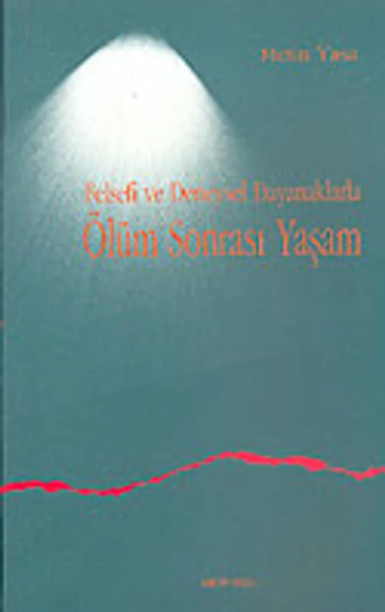 Ölüm Sonrası Yaşam / Felsefi ve Deneysel Dayanaklarla