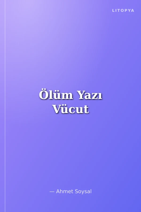 Ölüm Yazı Vücut