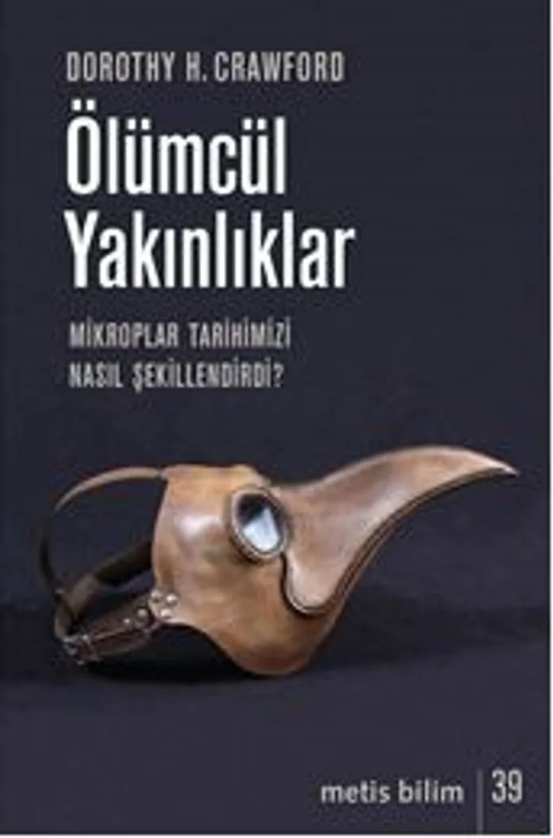 Ölümcül Yakınlıklar Mikroplar Tarihimizi Nasıl Şekillendirdi?