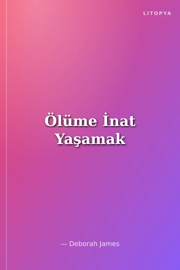 Ölüme İnat Yaşamak