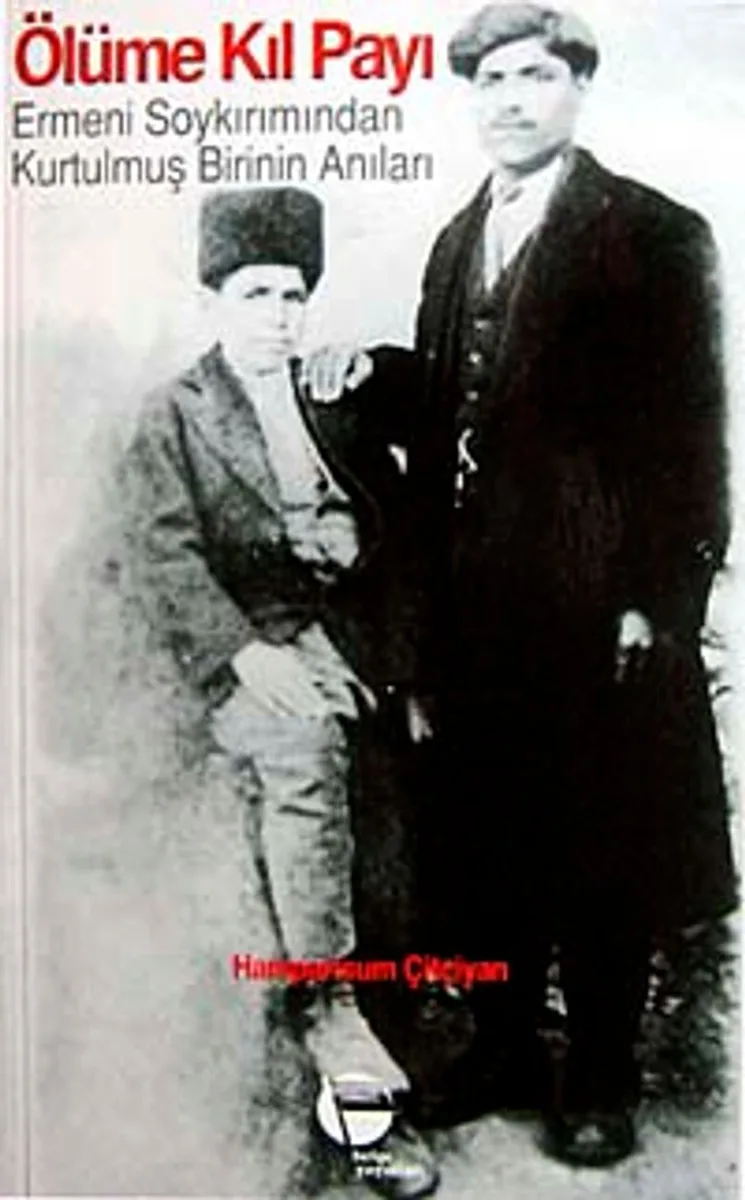 Ölüme Kıl Payı Ermeni Soykırımından Kurtulmuş Birinin Anıları