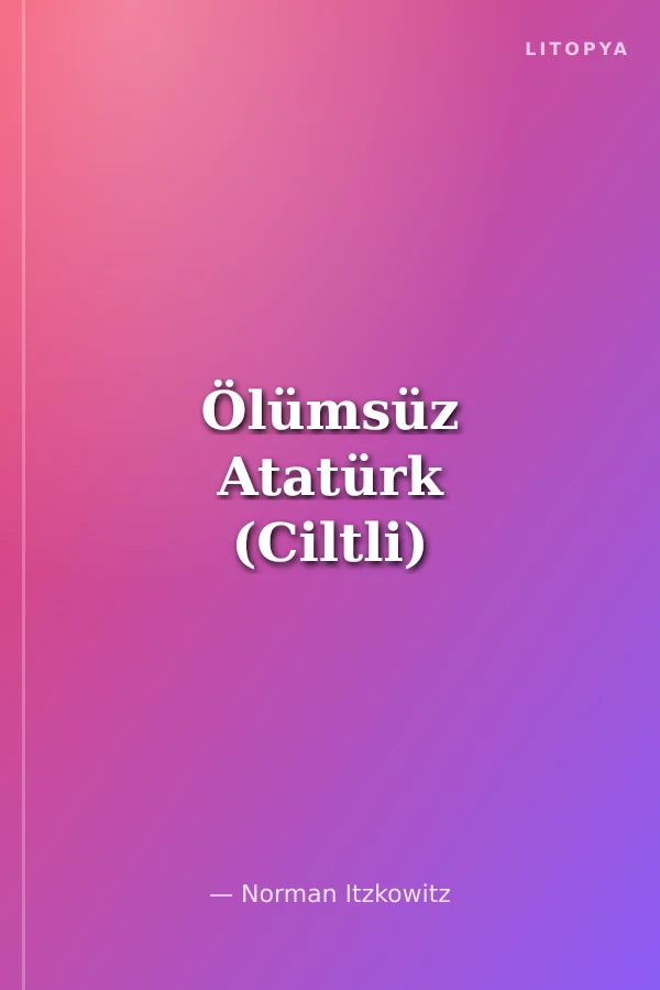 Ölümsüz Atatürk (Ciltli)