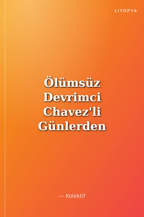 Ölümsüz Devrimci Chavez'li Günlerden