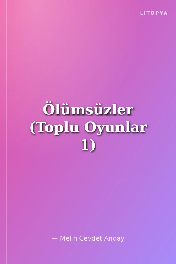 Ölümsüzler (Toplu Oyunlar 1)