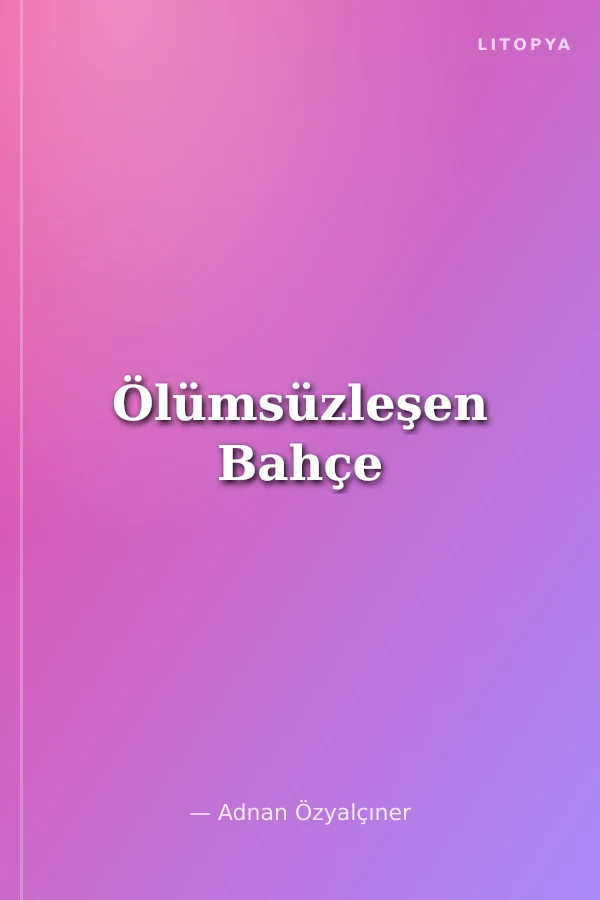 Ölümsüzleşen Bahçe
