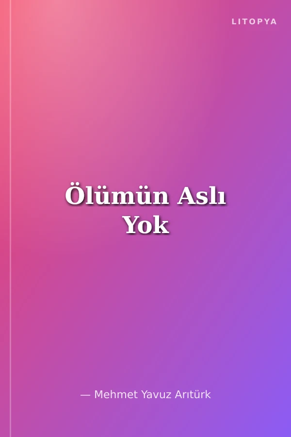 Ölümün Aslı Yok