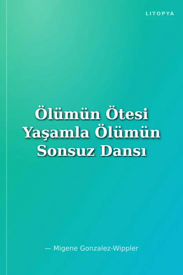 Ölümün Ötesi Yaşamla Ölümün Sonsuz Dansı