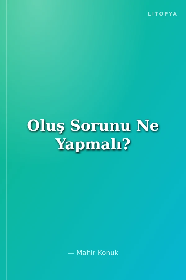 Oluş Sorunu Ne Yapmalı?