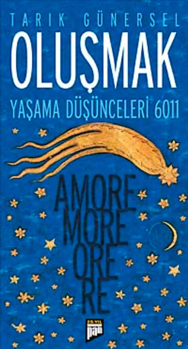 Oluşmak Yaşama Düşünceleri 6011 (Amore More Ore Re)