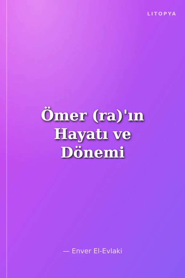 Ömer (ra)'ın Hayatı ve Dönemi