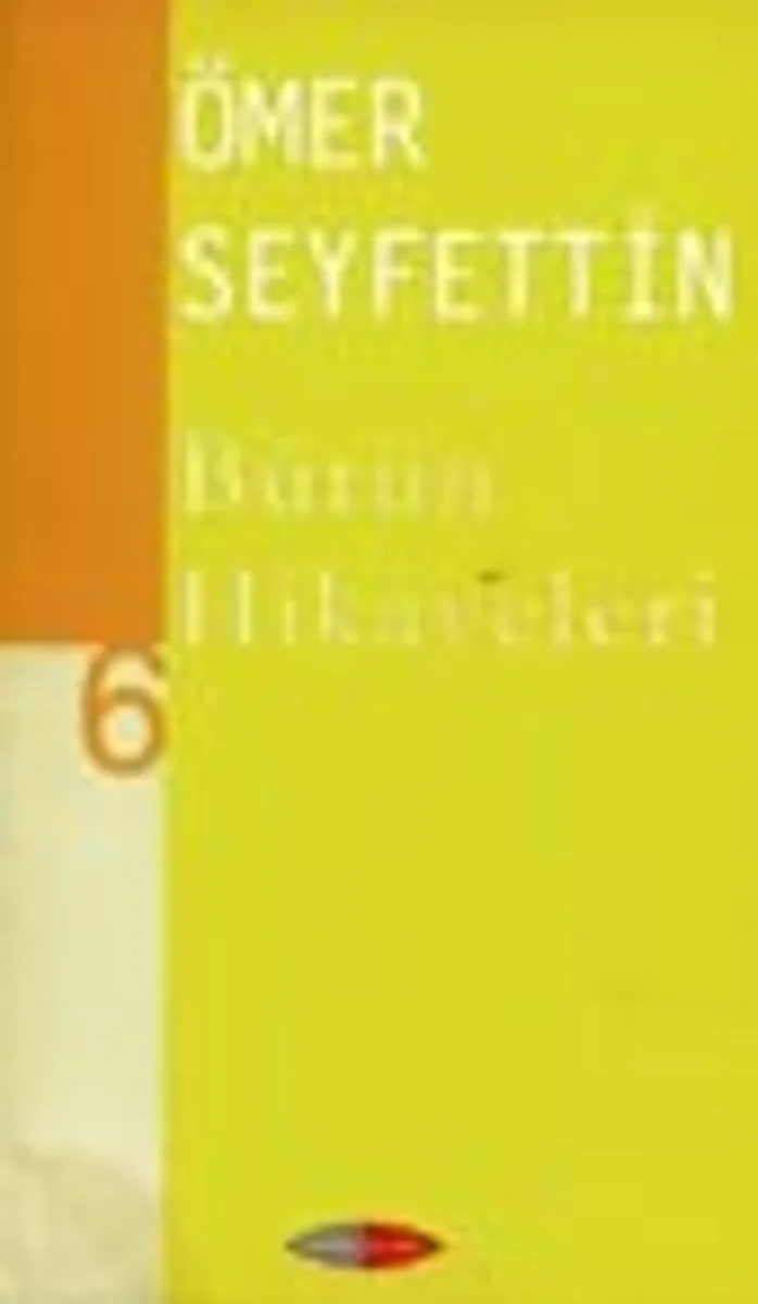 Ömer Seyfettin Bütün Hikayeleri -6-