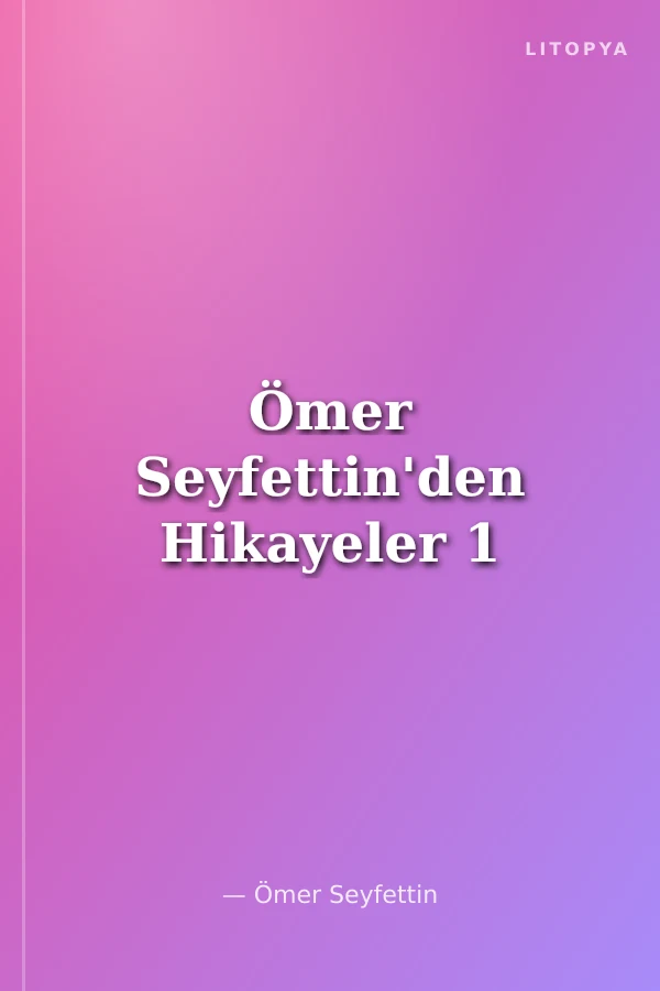 Ömer Seyfettin'den Hikayeler 1