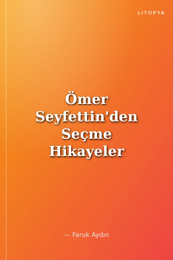 Ömer Seyfettin'den Seçme Hikayeler