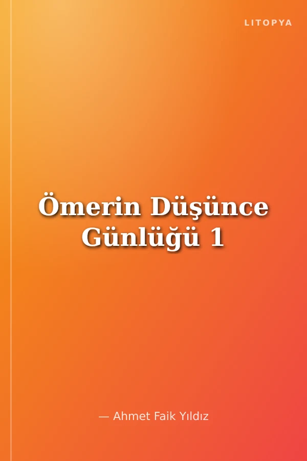 Ömerin Düşünce Günlüğü 1