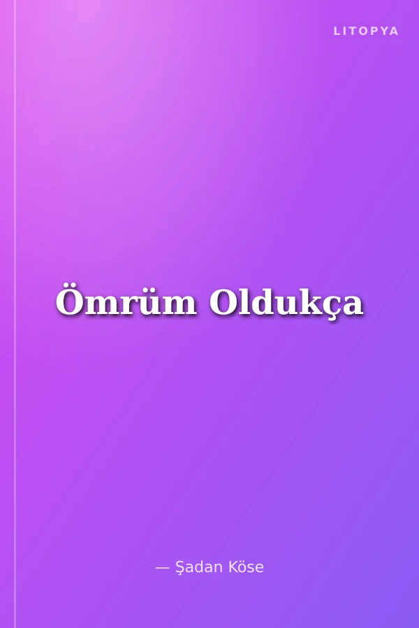Ömrüm Oldukça