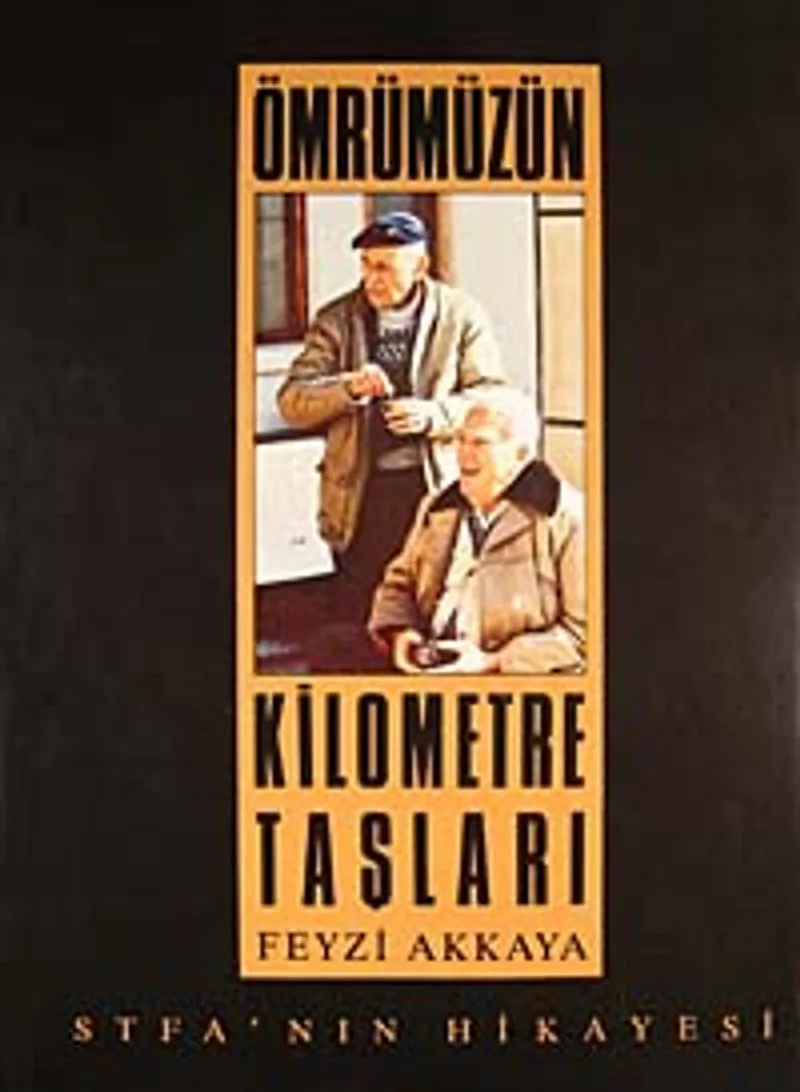 Ömrümüzün Kilometre Taşları Stfa'nın Hikayesi