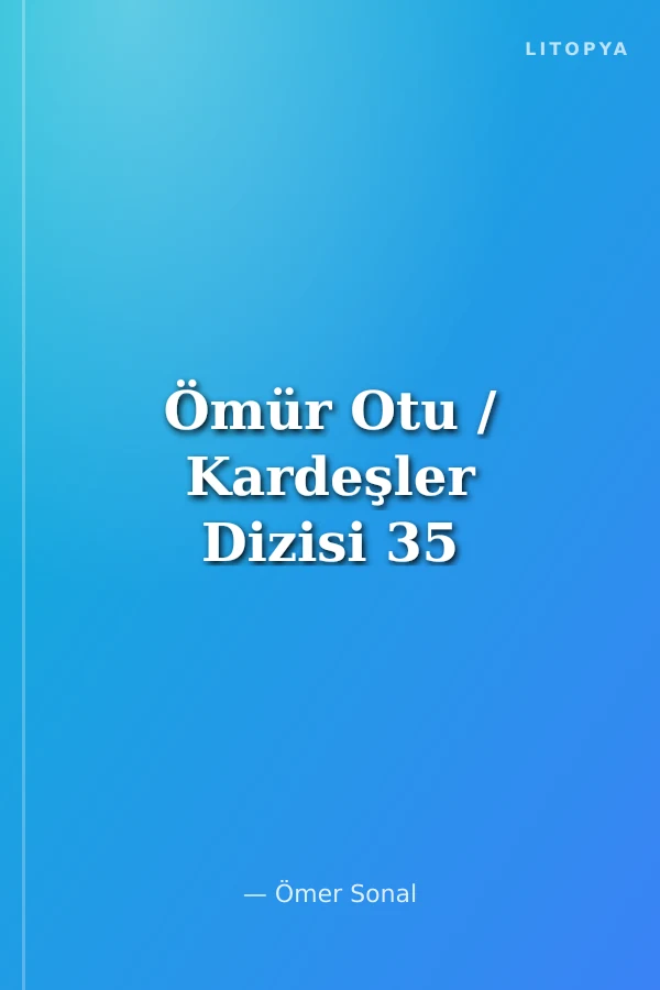 Ömür Otu / Kardeşler Dizisi 35