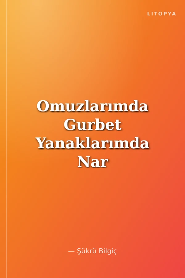 Omuzlarımda Gurbet Yanaklarımda Nar Çiçekleri