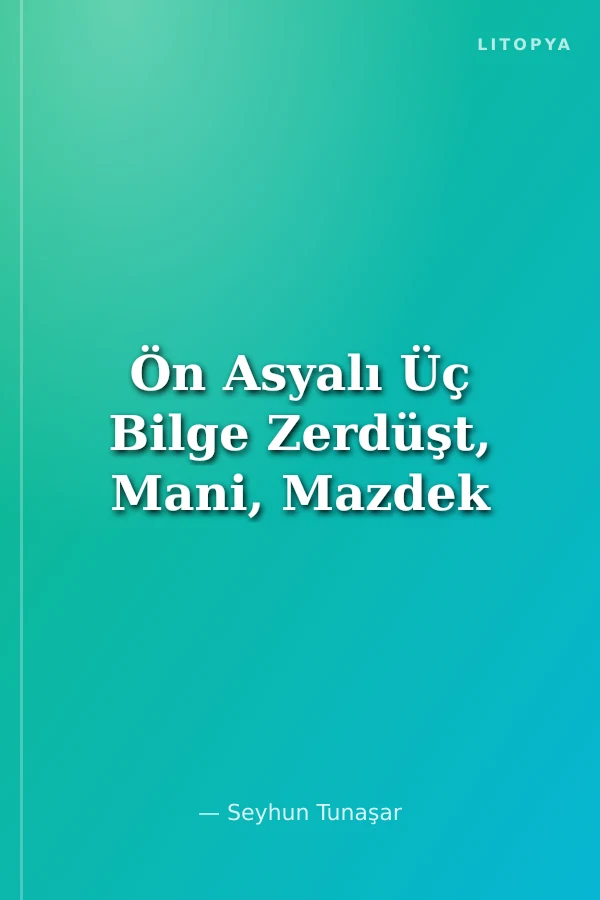 Ön Asyalı Üç Bilge Zerdüşt, Mani, Mazdek