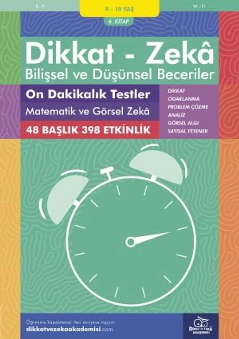 On Dakikalık Testler Matematik ve Görsel Zeka (9 - 10 Yaş 6.Kitap, 398 Etkinlik) / Dikkat - Zeka Bilişsel ve Düşünsel Beceriler