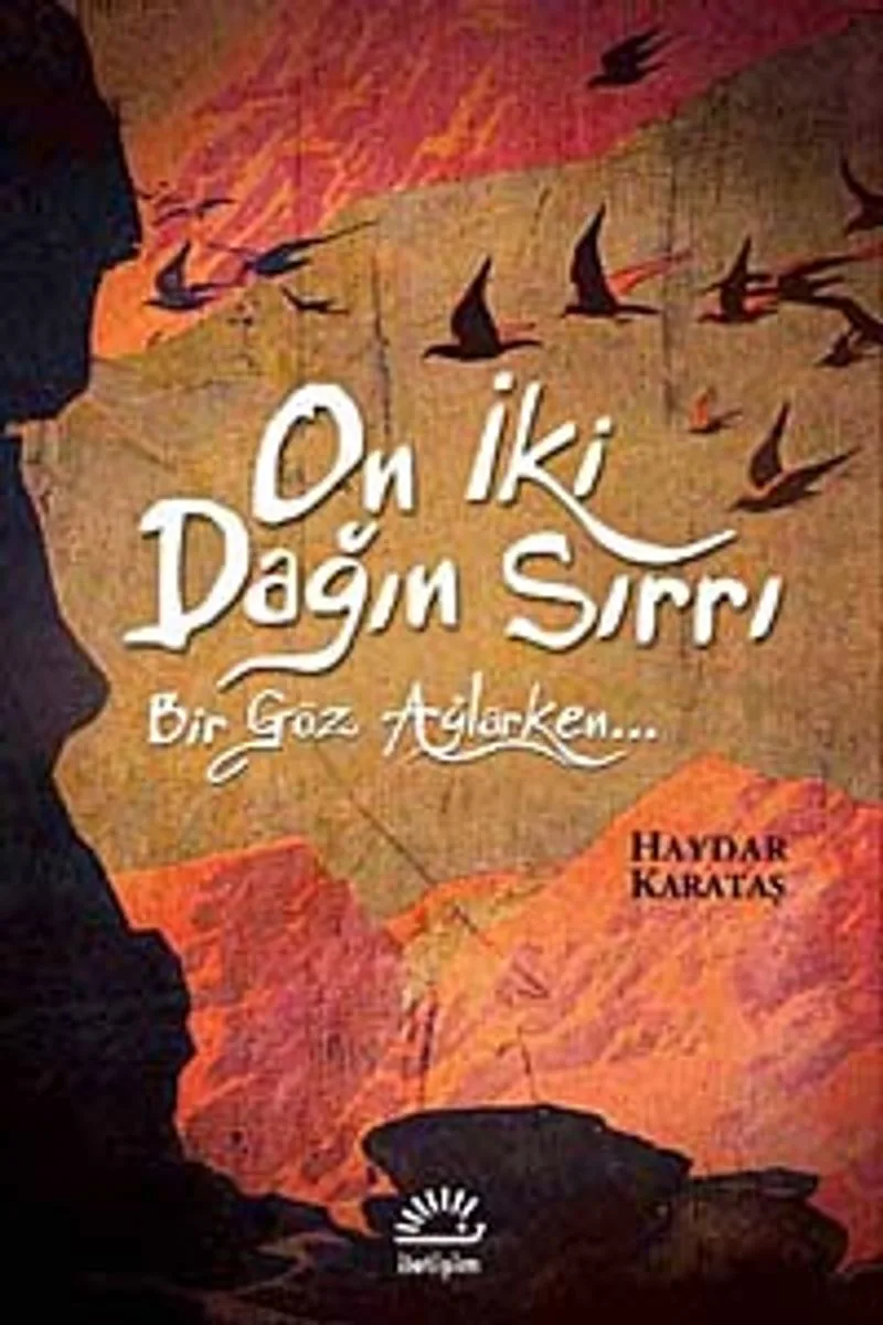 On İki Dağın Sırrı Bir Göz Ağlarken
